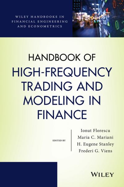 Cover for I Florescu · Handbook of High-Frequency Trading and Modeling in Finance - Wiley Handbooks in Financial Engineering and Econometrics (Hardcover Book) (2016)