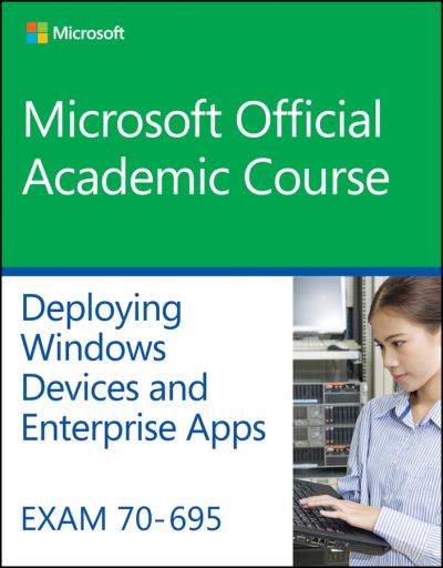 Cover for Microsoft Official Academic Course · Exam 70-695 Deploying Windows Devices and Enterprise Apps (Paperback Book) (2025)