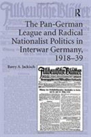 Cover for Barry A. Jackisch · The Pan-German League and Radical Nationalist Politics in Interwar Germany, 1918–39 (Paperback Book) (2017)