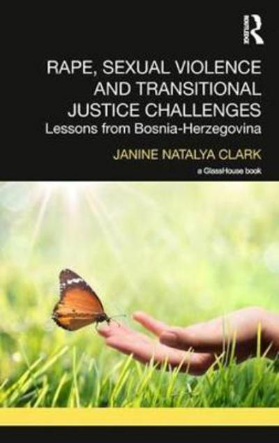 Cover for Clark, Janine (University of Birmingham, UK) · Rape, Sexual Violence and Transitional Justice Challenges: Lessons from Bosnia Herzegovina - Transitional Justice (Hardcover Book) (2017)