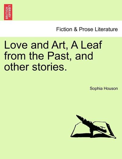 Cover for Sophia Houson · Love and Art, a Leaf from the Past, and Other Stories. (Paperback Bog) (2011)