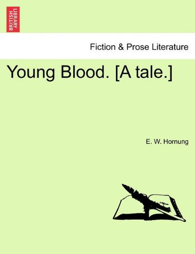 Young Blood. [a Tale.] - E. W. Hornung - Livros - British Library, Historical Print Editio - 9781241215989 - 1 de março de 2011