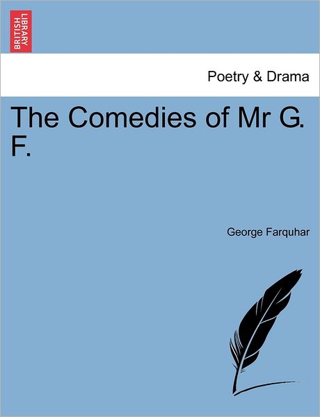 Cover for George Farquhar · The Comedies of MR G. F. (Paperback Book) (2011)