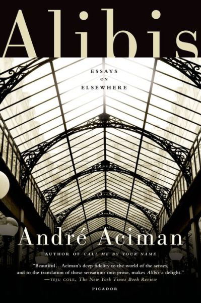 Alibis: Essays on Elsewhere - Andre Aciman - Livros - Picador USA - 9781250013989 - 27 de novembro de 2012