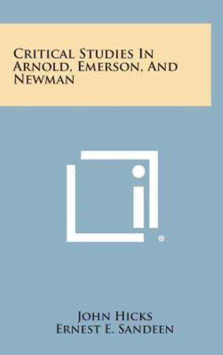 Cover for John Hicks · Critical Studies in Arnold, Emerson, and Newman (Innbunden bok) (2013)