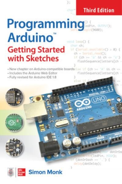 Programming Arduino: Getting Started with Sketches, Third Edition - Simon Monk - Boeken - McGraw-Hill Education - 9781264676989 - 18 januari 2023