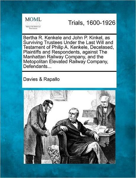 Cover for Rapallo, Davies &amp; · Bertha R. Kenkele and John P. Kinkel, As Surviving Trustees Under the Last Will and Testament of Philip A. Kenkele, Decelased, Plaintiffs and Responde (Paperback Book) (2012)