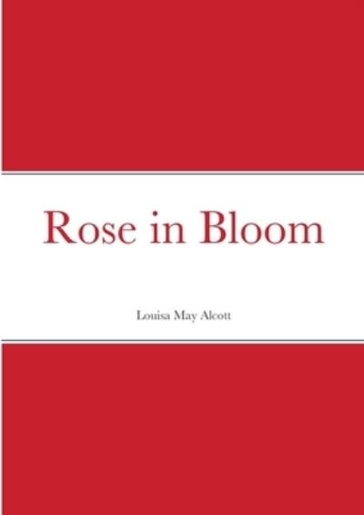 Cover for Louisa May Alcott · Rose in Bloom (Taschenbuch) (2021)