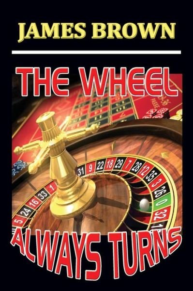Cover for James Brown · The Wheel Always Turns (Paperback Bog) (2014)