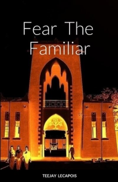 Cover for Teejay Lecapois · Fear the Familiar (Buch) (2023)