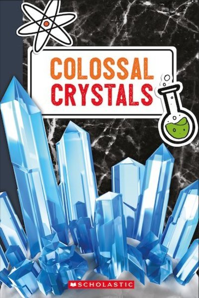 Cover for Scholastic · Colossal Crystals (Book) (2019)