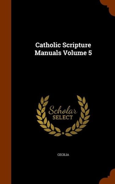 Cover for Cecilia · Catholic Scripture Manuals Volume 5 (Hardcover bog) (2015)