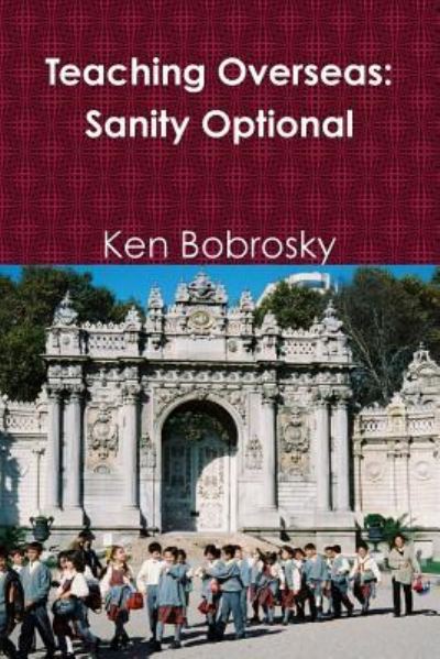 Cover for Ken Bobrosky · Teaching Overseas: Sanity Optional (Taschenbuch) (2016)