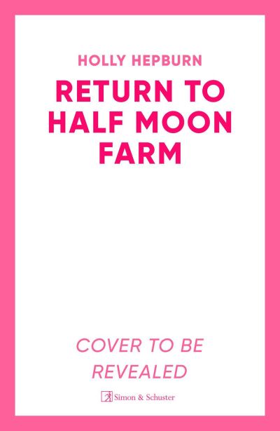 Return to Half Moon Farm - Holly Hepburn - Bøger - Simon & Schuster Ltd - 9781398511989 - 4. januar 2024