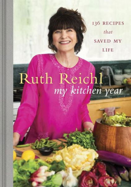Cover for Ruth Reichl · My Kitchen Year: 136 Recipes That Saved My Life (Hardcover bog) (2015)