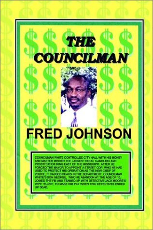 The Councilman - Fred A. Johnson - Boeken - 1st Book Library - 9781403336989 - 4 september 2002