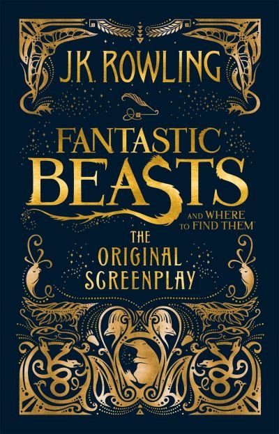 Fantastic Beasts and Where to Find Them: The Original Screenplay - J. K. Rowling - Bücher - Little, Brown Book Group - 9781408708989 - 18. November 2016