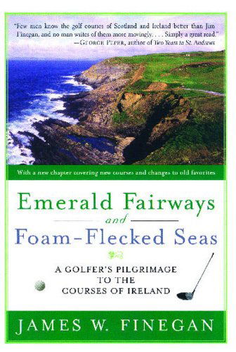Cover for James W. Finegan · Emerald Fairways and Foam-flecked Seas: a Golfer's Pilgrimage to the Courses of Ireland (Paperback Book) [1st Simon &amp; Schuster Pbk. Ed edition] (2007)