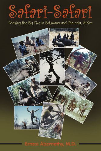 Cover for Ernest Abernathy · Safari-safari: Chasing the Big Five in Botswana and Tanzania, Africa (Paperback Book) (2005)