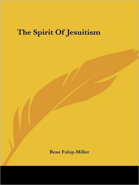 Cover for Rene Fulop-miller · The Spirit of Jesuitism (Paperback Book) (2005)