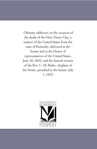 Cover for 1st Session United States 32nd Congress · Obituary Addresses on the Occasion of the Death of the Hon. Henry Clay, and the Funeral Sermon of Rev. C. M. Butler (Paperback Book) (2006)