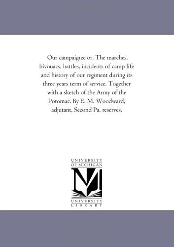 Cover for 2nd Pa Reserves M. Woodward Adjutant · Our Campaigns, or the Marches, Bivouacs, Battles, Incidents of Camp Life and History of Our Regiment During Its Three Years Term of Service Together (Paperback Book) (2006)