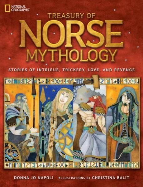 Treasury of Norse Mythology: Stories of Intrigue, Trickery, Love, and Revenge - Mythology - Donna Jo Napoli - Książki - National Geographic Kids - 9781426320989 - 22 września 2015
