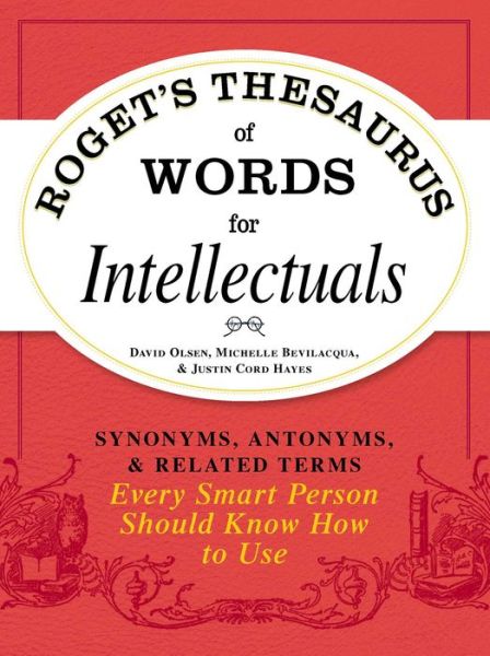 Cover for David Olsen · Roget's Thesaurus of Words for Intellectuals: Synonyms, Antonyms, and Related Terms Every Smart Person Should Know How to Use (Taschenbuch) (2011)