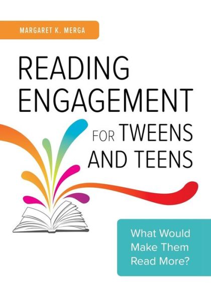 Reading Engagement for Tweens and Teens: What Would Make Them Read More? - Margaret K. Merga - Books - Bloomsbury Publishing Plc - 9781440867989 - December 1, 2018
