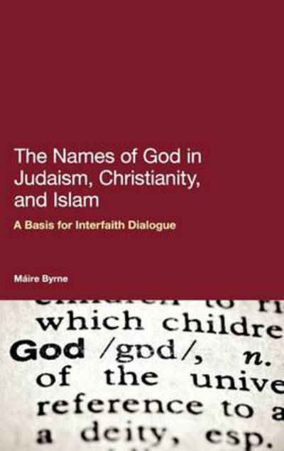 Cover for Dr Maire Byrne · The Names of God in Judaism, Christianity, and Islam: A Basis for Interfaith Dialogue (Hardcover Book) (2011)