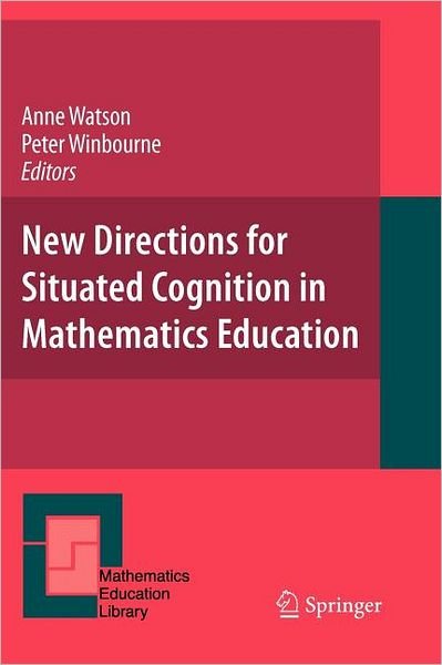 Cover for Anne Watson · New Directions for Situated Cognition in Mathematics Education - Mathematics Education Library (Paperback Book) [Softcover reprint of hardcover 1st ed. 2008 edition] (2010)