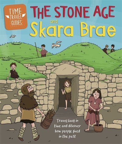 Cover for Ben Hubbard · Time Travel Guides: The Stone Age and Skara Brae - Time Travel Guides (Paperback Book) (2020)