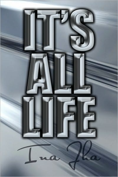 Cover for Ina Jha · It's All Life (Paperback Book) (2010)