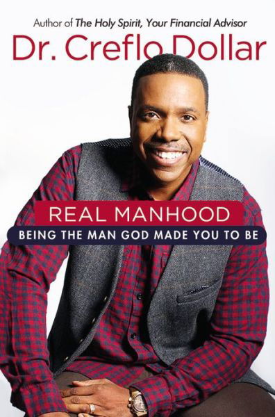 Cover for Dr. Creflo Dollar · Real Manhood: Being the Man God Made You to Be (Hardcover Book) (2014)