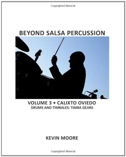 Cover for Kevin Moore · Beyond Salsa Percussion: Calixto Oviedo - Drums &amp; Timbales: Timba Gears (Paperback Book) (2010)