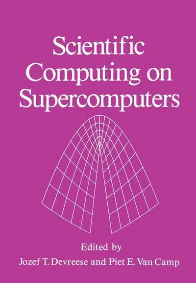 Cover for J T Devreese · Scientific Computing on Supercomputers (Pocketbok) [Softcover reprint of the original 1st ed. 1989 edition] (2011)