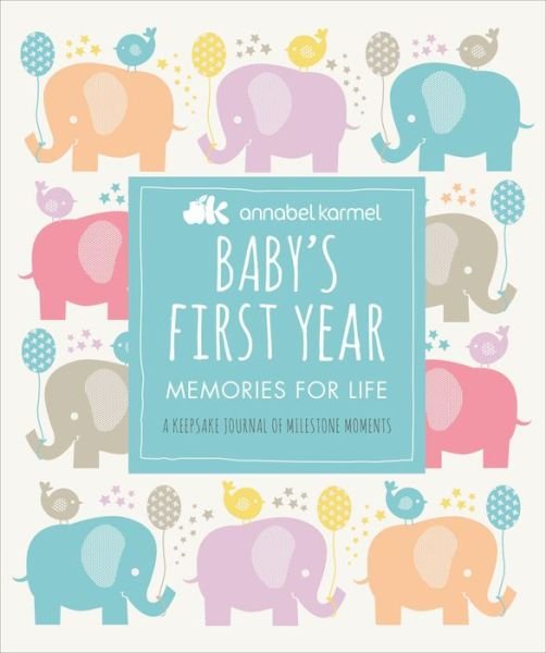 Cover for Annabel Karmel · Baby's First Year: Memories for Life - A Keepsake Journal of Milestone Moments (Innbunden bok) (2019)
