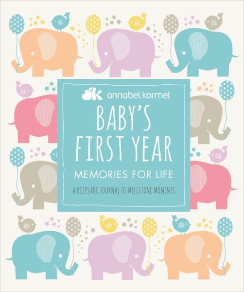 Cover for Annabel Karmel · Baby's First Year: Memories for Life - A Keepsake Journal of Milestone Moments (Hardcover Book) (2019)