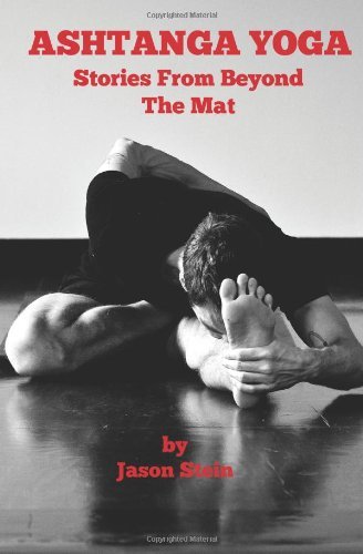 Cover for Jason Stein · Ashtanga Yoga: Stories from Beyond the Mat (Paperback Bog) (2012)