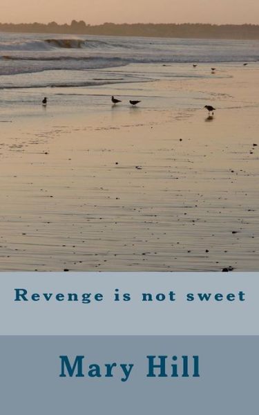 Cover for Mary Hill · Revenge is Not Sweet (Taschenbuch) (2012)