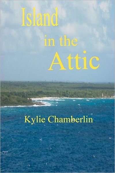 Cover for Kylie Chamberlin · Island in the Attic (Pocketbok) (2011)