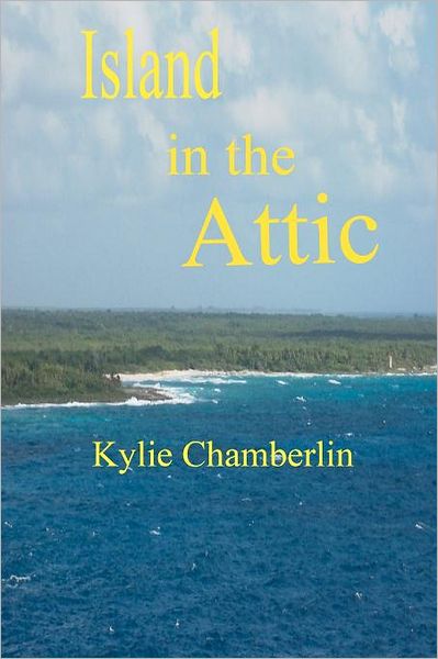 Cover for Kylie Chamberlin · Island in the Attic (Paperback Book) (2011)