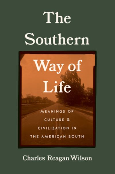 Cover for Charles Reagan Wilson · The Southern Way of Life: Meanings of Culture and Civilization in the American South (Hardcover Book) (2023)