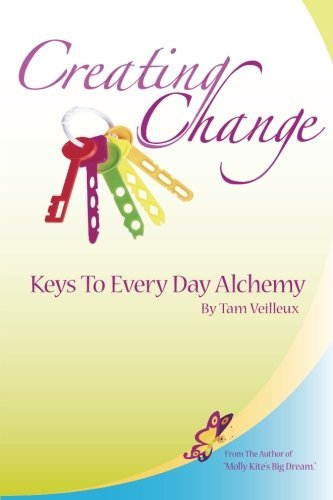Cover for Tam Veilleux · Creating Change: Keys to Every Day Alchemy (Taschenbuch) (2012)