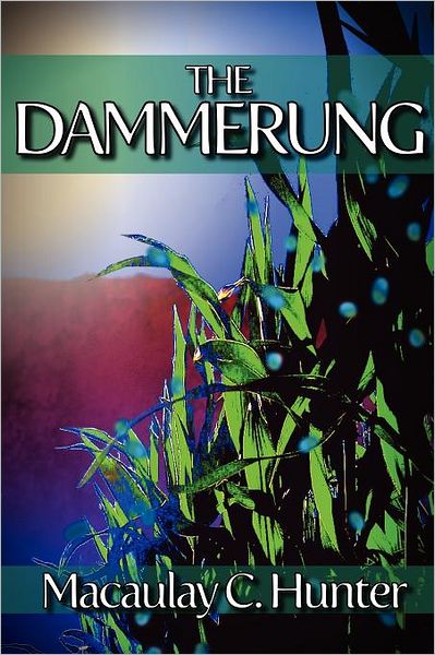 Cover for Macaulay C Hunter · The Dammerung (Paperback Book) (2012)