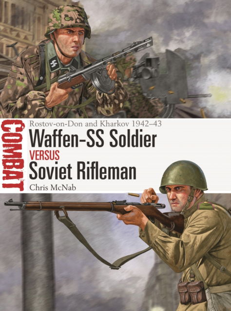 Cover for Chris McNab · Waffen-SS Soldier vs Soviet Rifleman: Rostov-on-Don and Kharkov 1942–43 - Combat (Paperback Book) (2023)