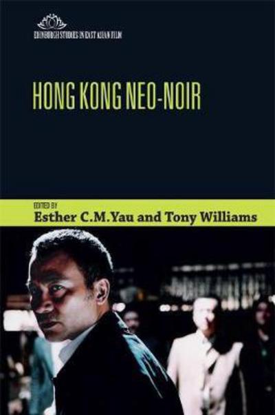 Cover for Esther Yau · Hong Kong Neo-Noir - Edinburgh Studies in East Asian Film (Paperback Book) (2018)