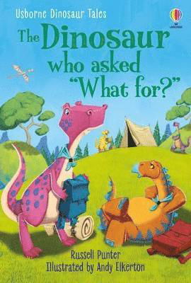 Dinosaur Tales: The Dinosaur who asked 'What for?' - First Reading Level 3: Dinosaur Tales - Russell Punter - Bücher - Usborne Publishing Ltd - 9781474994989 - 11. November 2021