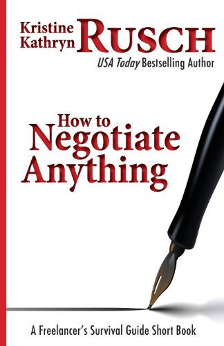 Cover for Kristine Kathryn Rusch · How to Negotiate Anything: a Freelancer's Survival Guide Short Book (Paperback Book) (2012)