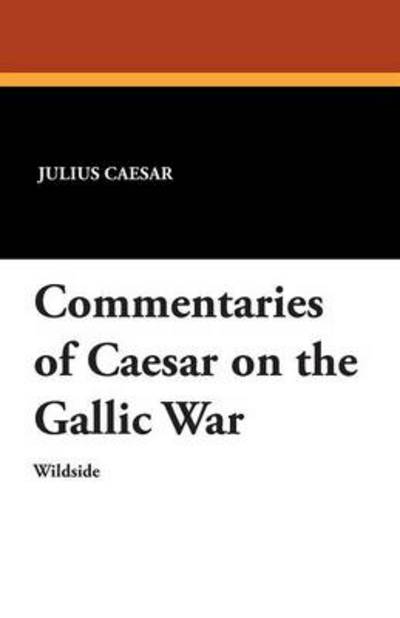 Cover for Julius Caesar · Commentaries of Caesar on the Gallic War (Paperback Bog) (2012)